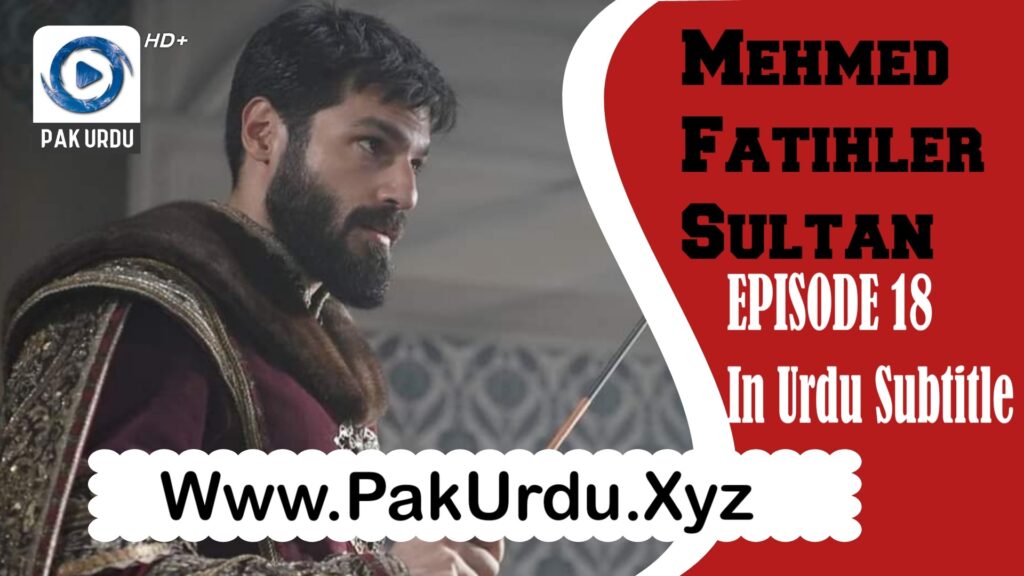 Watch Mehmed Fetihler Sultani Episode 18 In Urdu Subtitle Free